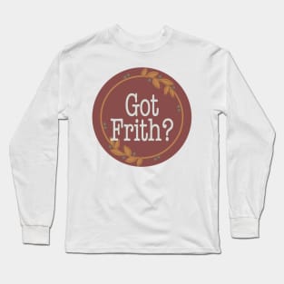 Got Frith? (Maroon) Long Sleeve T-Shirt